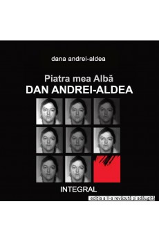 Piatra mea Albă: DAN ANDREI-ALDEA (Ed. a II-a) - Andrei-Aldea Dana 
